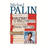 Halfway To Hollywood: Diaries 1980 To 1988 (Unabridged) by Michael Palin, Orion Publishing Group Limited