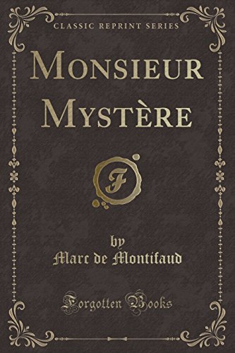 Monsieur Mystere (Classic Reprint)