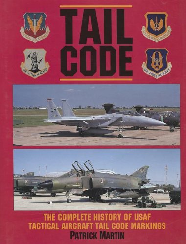 Tail Code USAF: The Complete History of USAF Tactical Aircraft Tail Code Markings (Schiffer Military Aviation History (Hardcover))
