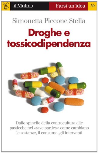 Download Droghe e tossicodipendenza (Farsi un'idea) Download Droghe e tossicodipendenza (Farsi un'idea)