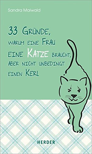 Download 33 Gründe, warum eine Frau eine Katze braucht, aber nicht unbedingt einen Kerl Download 33 Gründe, warum eine Frau eine Katze braucht, aber nicht unbedingt einen Kerl