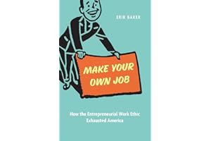 Make Your Own Job: How the Entrepreneurial Work Ethic Exhausted America