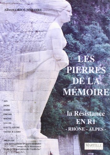 Les  Pierres de la memoire : La resistance en R1 -Rhone-Alpes