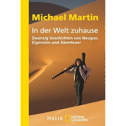 In der Welt zuhause: Zwanzig Geschichten von Neugier, Eigensinn und Abenteuer In der Welt zuhause: Zwanzig Geschichten von Neugier, Eigensinn und Abenteuer
