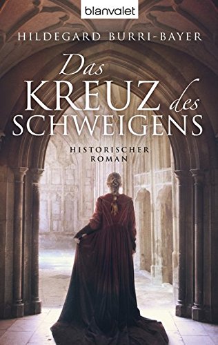 Das Kreuz des Schweigens: Historischer Roman