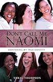 Image de Don't Call Me Naomi: Identifying My True Identity (English Edition)