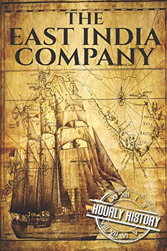 The East India Company: A History From Beginning to End (The East India Companies, Band 1)