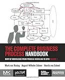 The Complete Business Process Handbook: Body of Knowledge from Process Modeling to BPM, Volume I: Body of Knowledge from Process Modeling to BPM, Volume 1 by Mark von Rosing, Henrik von Scheel
