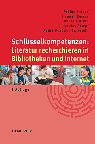 Download Schlüsselkompetenzen: Literatur recherchieren in Bibliotheken und Internet Download Schlüsselkompetenzen: Literatur recherchieren in Bibliotheken und Internet