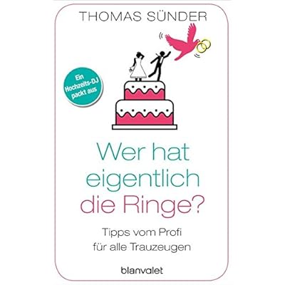 Wer hat eigentlich die Ringe?: Tipps vom Profi für alle Trauzeugen