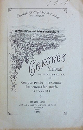 Congrès viticole de Montpellier. Compte-rendu in-extenso des travaux du congrès 13-17 juin 1893 francais Congrès viticole de Montpellier. Compte-rendu in-extenso des travaux du congrès 13-17 juin 1893 francais