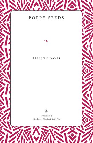 Poppy Seeds: Poems (Wick Poetry Chapbook Series Five)