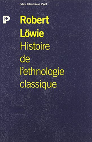 HISTOIRE DE L'ETHNOLOGIE CLASSIQUE. Des origines à la seconde guerre mondiale HISTOIRE DE L'ETHNOLOGIE CLASSIQUE. Des origines à la seconde guerre mondiale