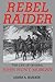 Rebel Raider: The Life of General John Hunt Morgan (English Edition) by