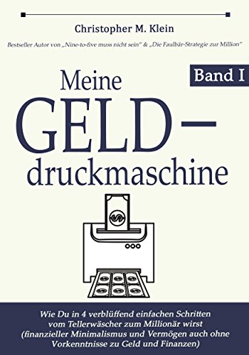 Download Meine Gelddruckmaschine: Wie Du in 4 verblüffend einfachen
Schritten vom Tellerwäscher zum Millionär wirst (finanzieller
Minimalismus und Vermögen auch ohne Vorkenntnisse zu Geld und Finanzen)
PDF kostenlos