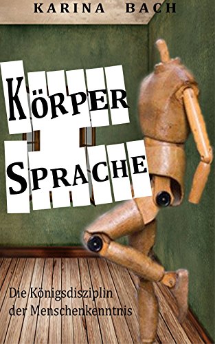 Download Körpersprache: Die Königsdisziplin der Menschenkenntnis Download Körpersprache: Die Königsdisziplin der Menschenkenntnis