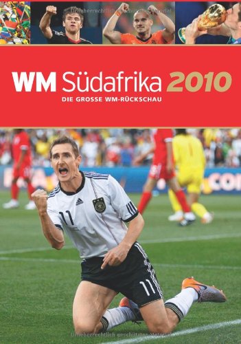 Download WM 2010 Südafrika: Die große Rückschau zur WM 2010