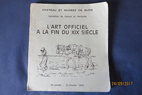 Download L'Art officiel à la fin du XIX siècle : Château de Blois, 30 janvier-25 février 1976, Conservation du château et des musées de Blois Download L'Art officiel à la fin du XIX siècle : Château de Blois, 30 janvier-25 février 1976, Conservation du château et des musées de Blois