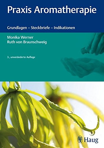 Preisvergleich Produktbild Praxis Aromatherapie: Grundlagen - Steckbriefe - Indikationen
