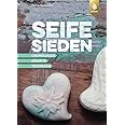 Seife sieden: Grundlagen, Techniken und Rezepte