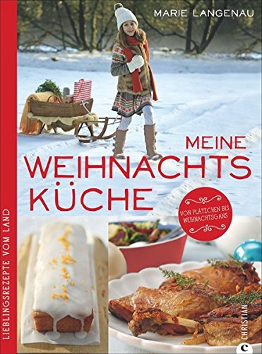 Download Meine Weihnachtsküche: Lieblingsrezepte vom Land (Lust auf Land) Download Meine Weihnachtsküche: Lieblingsrezepte vom Land (Lust auf Land)