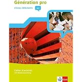 G&eacute;n&eacute;ration pro - Niveau d&eacute;butants A2. Cahier d'activit&eacute;s mit Klett-Augmented-App 1. Lernjahr