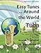 Produktbild Easy Tunes from Around the World for Tuba: 70 easy traditional tunes to explore for beginner tuba players. Starting with just 4 notes and progressing. All in easy keys.