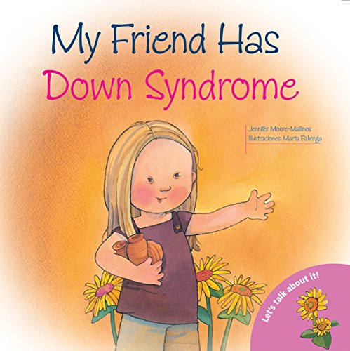 My Friend Has Down Syndrome (Let's Talk About It!) My Friend Has Down Syndrome (Let's Talk About It!)