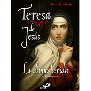 Teresa de Jesús.: La dama herida