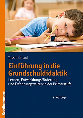 Download Einführung in die Grundschuldidaktik: Lernen, Entwicklungsförderung und Erfahrungswelten in der Primarstufe Download Einführung in die Grundschuldidaktik: Lernen, Entwicklungsförderung und Erfahrungswelten in der Primarstufe