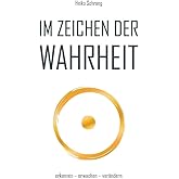Im Zeichen der Wahrheit: erkennen, erwachen, verändern