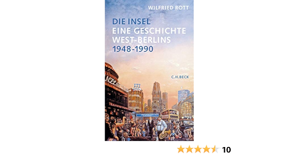 Die Insel Eine Geschichte West Berlins 1948 1990 Rott Wilfried Amazon De Bucher
