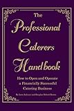 Image de The Professional Caterer's Handbook: How to Open and Operate a Financially Successful Catering Business (with CD-ROM)