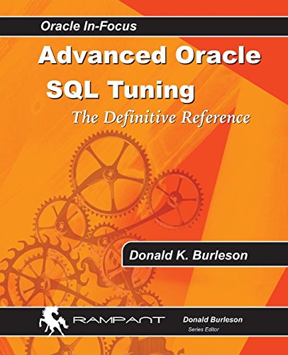 Advanced Oracle SQL Tuning: The Definitive Reference by Donald K. Burleson (5-Mar-2014) Paperback