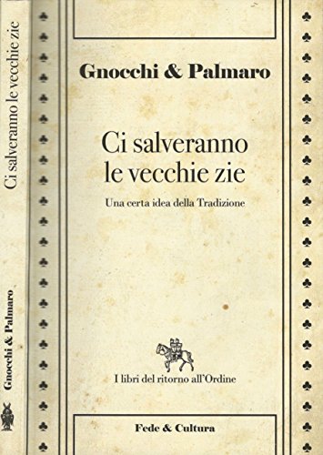 Ci salveranno le vecchie zie. Una certa idea della tradizione.