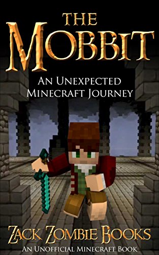 The Mobbit: An Unexpected Minecraft Journey Book 1 (An Unofficial Minecraft Parody of The Hobbit) (English Edition)
