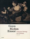 Image de Goya Redon Ensor: Grotesque Paintings and Drawings