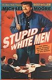  [(Stupid White Men...and Other Sorry Excuses for the State of the Nation)] [By (author) Michael Moore] published on (December, 2005)