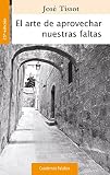 El arte de aprovechar nuestras faltas (Cuadernos Palabra, Band 22)