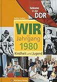 Image de Geboren in der DDR. Wir vom Jahrgang 1980 Kindheit und Jugend (Jahrgangsbände)