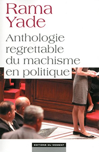 Anthologie regrettable du machisme en politique Anthologie regrettable du machisme en politique