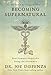 Becoming Supernatural: How Common People Are Doing the Uncommon by Dr Joe Dispenza