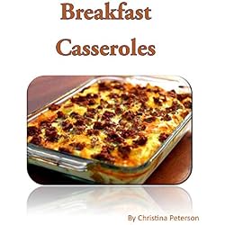 Breakfast Casseroles: Every recipe ends with space for notes, Recipe includes pizza, sausage, egg, Souffle, Quiche and more (English Edition)