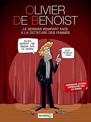 Olivier de Benoist - tome 1 - Le Dernier Rempart face à la dictature des femmes