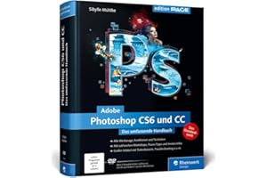 Adobe Photoshop CS6 und CC: Das umfassende Handbuch (Galileo Design)