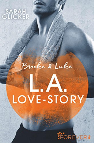 Brooke & Luke - L.A. Love Story: Roman (Pink Sisters 3) von [Glicker, Sarah]