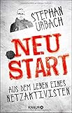 .NEUSTART: Aus dem Leben eines Netzaktivisten by