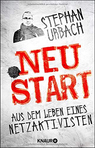 .NEUSTART: Aus dem Leben eines Netzaktivisten