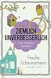 'Ziemlich unverbesserlich: Eine Familienkomödie' von Frauke Scheunemann