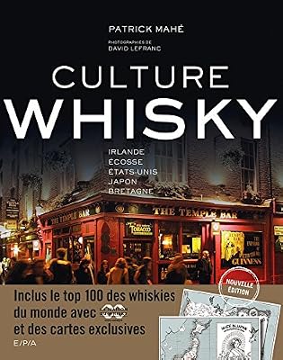 E/P/A Culture Whisky - Nouvelle édition: Irlande - Ecosse - Etats-Unis - Japon - Bretagne